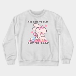 Cute Bunny Rabbit, Not Here to Play but to Slay Crewneck Sweatshirt